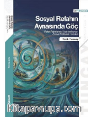 Sosyal Refahın Aynasında Göç: Refah Rejimlerinin Göçle İmtihanları Sosyal Politikanın İmkanları
