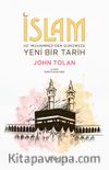 İslam : Hz. Muhammed'den Günümüze Yeni Bir Tarih
