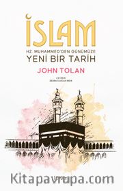 İslam : Hz. Muhammed'den Günümüze Yeni Bir Tarih