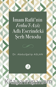 İmam Rafiî'nin Fethu'l-Azîz Adlı Eserindeki Şerh Metodu