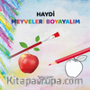 Haydi Meyveleri Boyayalım