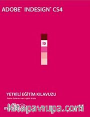 Adobe InDesign CS4 Yetkili Eğitim Kılavuzu