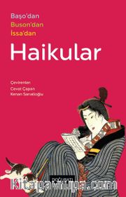 Haikular <br /> Başo'dan, Buson'dan, İssa'dan