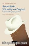 Seçkinlerin Yükselişi ve Düşüşü & Kuramsal Bir Sosyoloji Uygulaması