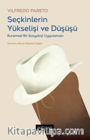 Seçkinlerin Yükselişi ve Düşüşü <br /> Kuramsal Bir Sosyoloji Uygulaması