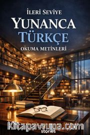 İleri Seviye Yunanca Türkçe Okuma Metinleri