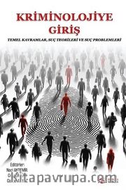 Kriminolojiye Giriş <br /> Temel Kavramlar, Suç Teorileri ve Suç Problemleri