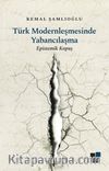 Türk Modernleşmesinde Yabancılaşma & Epistemik Kopuş