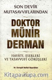 Son Devir Mutasavvıflarından Doktor Münir Derman <br /> Hayatı, Eserleri ve Tasavvufi Görüşleri