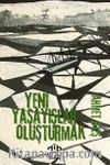 Yeni Yaşayışlar Oluşturmak