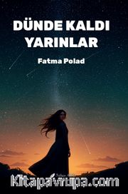 Dünde Kaldı Yarınlar
