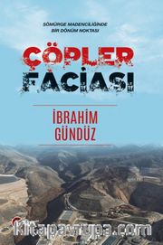 Çöpler Faciası <br /> Sömürge Madenciliğinde Bir Dönüm Noktası