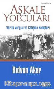 Aşkale Yolcuları <br /> Varlık Vergisi ve Çalışma Kampları