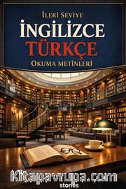 İleri Seviye İngilizce-Türkçe Okuma Metinleri