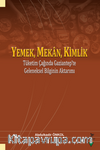 Yemek, Mekan, Kimlik Tüketim Çağında Gaziantep'te Geleneksel Bilginin Aktarımı