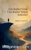 Çin Kadar Uzak  Can Kadar Yakın Şehirler