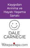 Kaygıdan Arınma ve Hayatı Yaşama Sanatı