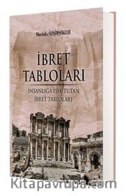 İbret Tabloları (Ciltli) <br /> İnsanlığa Işık Tutan İbret Tabloları