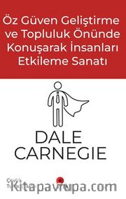 Öz Güven Geliştirme ve Topluluk Önünde Konuşarak İnsanları Etkileme Sanatı