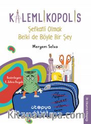 Kalemlikopolis / Şefkatli Olmak Belki de Böyle Bir Şey