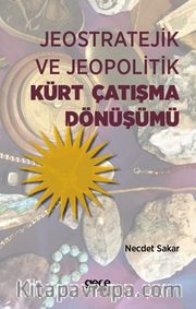 Jeostratejik ve Jeopolitik Kürt Çatışma Dönüşümü