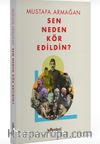 Sen Neden Kör Edildin?