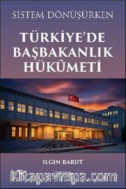 Sistem Dönüşürken Türkiye'de Başbakanlık Hükûmeti