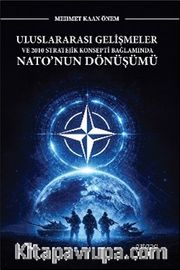 Uluslararası Gelişmeler ve 2010 Stratejik Konsepti Bağlamında Nato'nun Dönüşümü