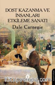 Dost Kazanma ve İnsanları Etkileme Sanatı
