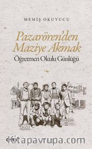 Pazarören'den Maziye Akmak <br /> Öğretmen Okulu Günlüğü
