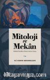 Mitoloji ve Mekan & Kültürel Kodların İzinde Anlam Arayışı
