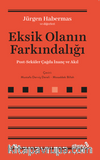 Eksik Olanın Farkındalığı & Post-Seküler Çağda İnanç ve Akıl
