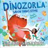 Dinozorla Sakın Dans Etme