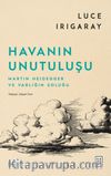 Havanın Unutuluşu & Martin Heidegger ve Varlığın Soluğu