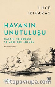 Havanın Unutuluşu <br /> Martin Heidegger ve Varlığın Soluğu