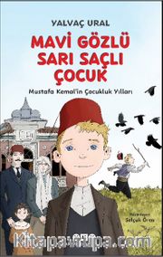 Mavi Gözlü Sarı Saçlı Çocuk Mustafa Kemal'in Çocukluk Yılları (Fleksi Kapak)