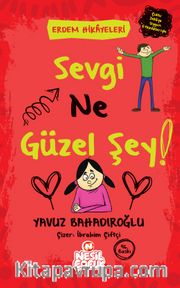 Sevgi Ne Güzel Şey / Erdem Hikayeleri