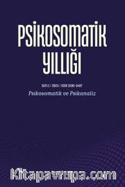 Psikosomatik Yıllığı Sayı:1 Psikosomatik Yıllığı: Psikosomatik ve Psikanaliz 1