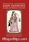 Minyatür Sanatında Kadın Figürünün Karşılaştırmalı Analizi