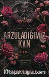 Arzuladığımız Kan Kısım I