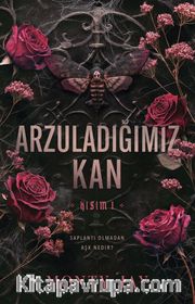Arzuladığımız Kan Kısım I