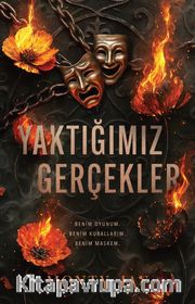 Yaktığımız Gerçekler
