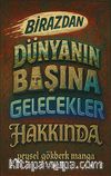 Birazdan Dünyanın Başına Gelecekler Hakkında