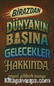 Birazdan Dünyanın Başına Gelecekler Hakkında