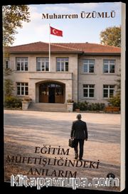 Eğitim Müfettişliğindeki Anılarım