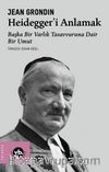 Heidegger'i Anlamak & Başka Bir Varlık Tasavvuruna Dair Bir Umut
