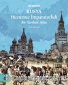 Rusya Huzursuz İmparatorluk & Bir Tarihsel Atlas