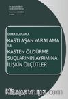 Örnek Olaylarla Kastı Aşan Yaralama İle Kasten Öldürme Suçlarının Ayrımına İlişkin Ölçütler