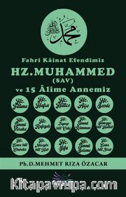 Fahri Kainat Efendimiz (SAV) ve 15 Âlime Annemiz