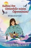 Kalbini Eve Götürebilir miyim Öğretmenim?